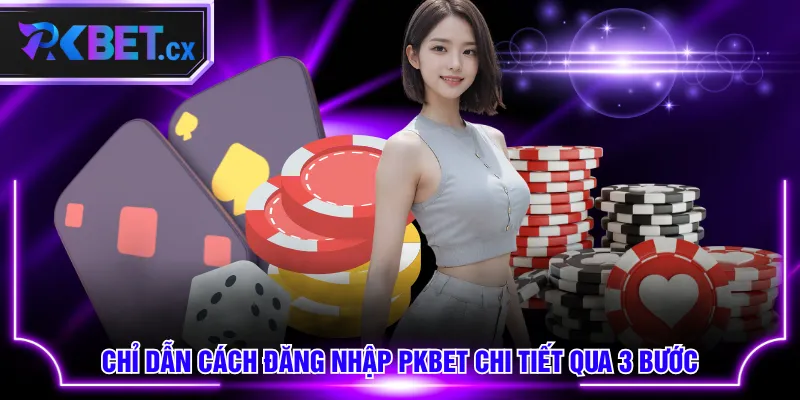 Chỉ dẫn cách đăng nhập PKBET chi tiết qua 3 bước
