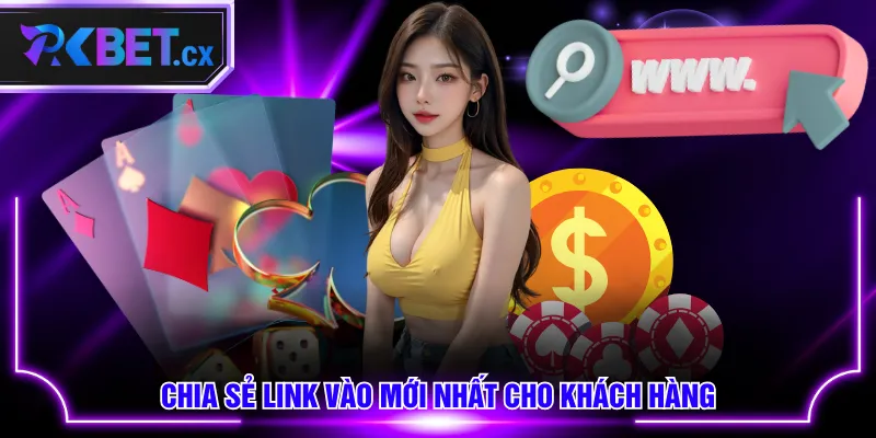 Chia sẻ link vào mới nhất cho khách hàng