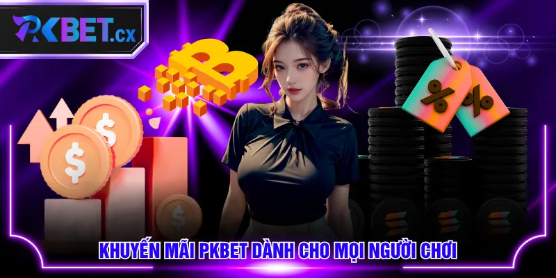 Khuyến mãi PKBET dành cho mọi người chơi