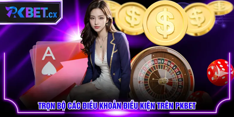 Trọn bộ các điều khoản điều kiện trên PKBET