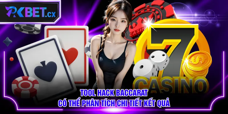 Tool hack Baccarat có thể phân tích chi tiết kết quả